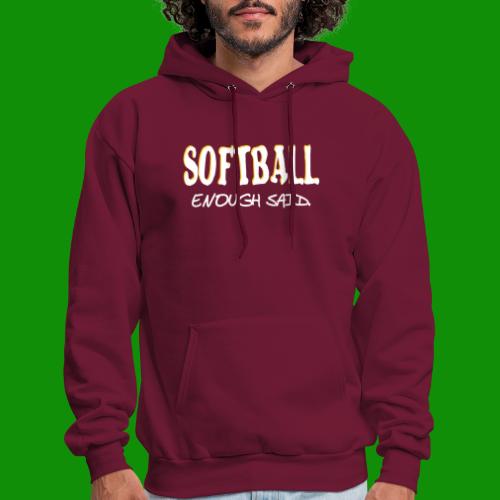 Softball Enough Said - Men's Hoodie