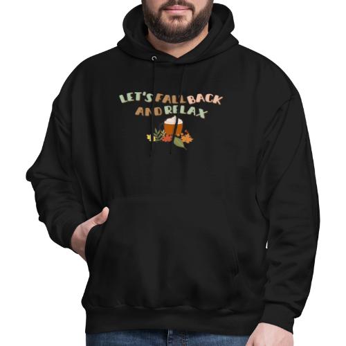 Let s Fall Back and Relax - Men's Hoodie