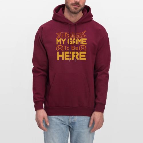 I Paused My Game To Be Here - Men's Hoodie