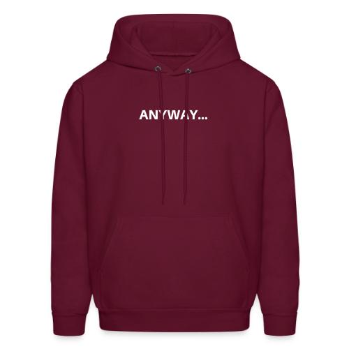 ANYWAY... - Men's Hoodie