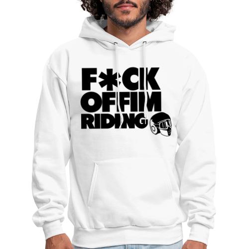 FCK OFF IM Riding - Men's Hoodie