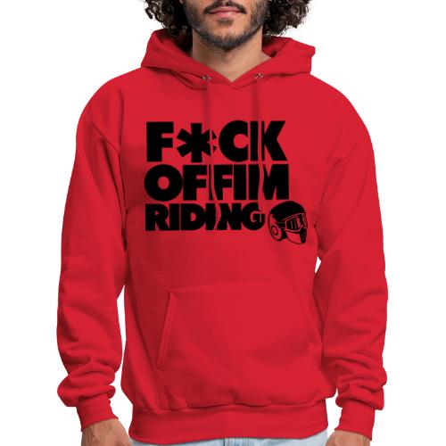 FCK OFF IM Riding - Men's Hoodie