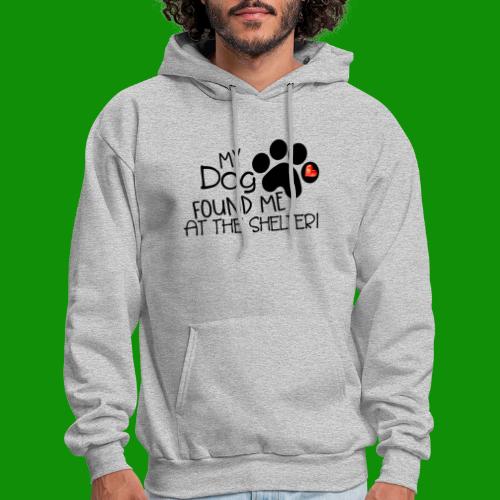 My Dog Found Me at the Shelter - Men's Hoodie