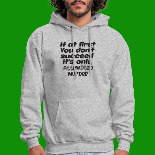 If At First You Don't Succeed - Men's Hoodie