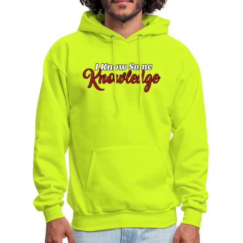 I Know Some Knowledge - Men's Hoodie