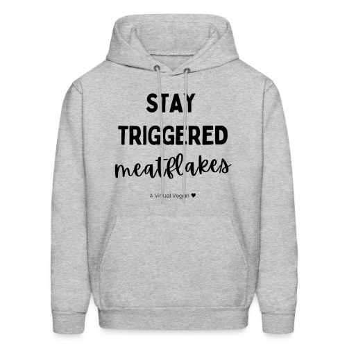 Stay Triggered Meatflakes - Men's Hoodie