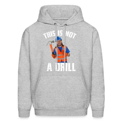 This is Not a Drill - Men's Hoodie