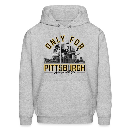 Only For Pittsburgh, Always With Sid - Men's Hoodie
