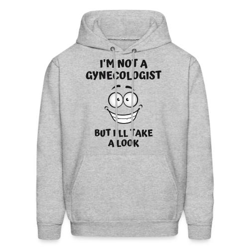 I'm Not A Gynecologist But I'll Take A Look - Men's Hoodie