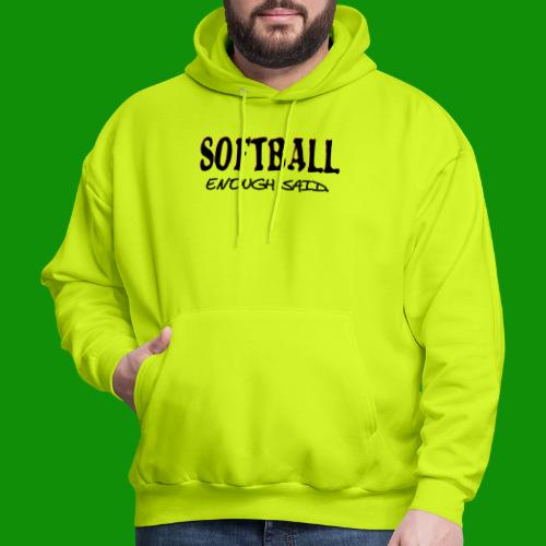 Softball Enough Said - Men's Hoodie