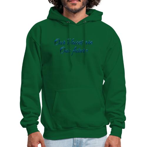 Our Voices Are Our Future - quote - Men's Hoodie