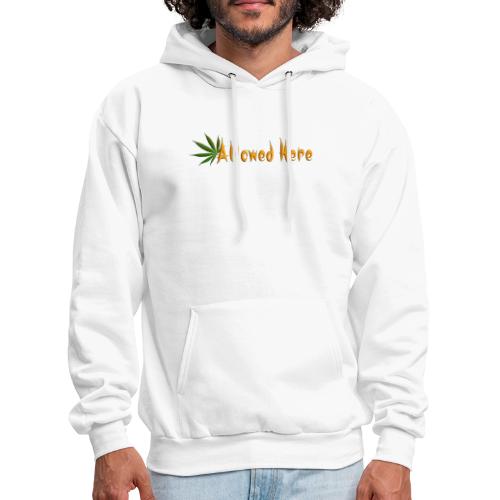 Allowed Here - weed/marijuana t-shirt - Men's Hoodie