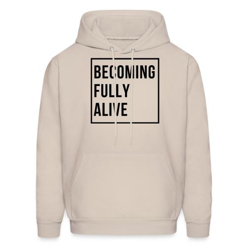 Becoming Fully Alive (in Black) - Men's Hoodie