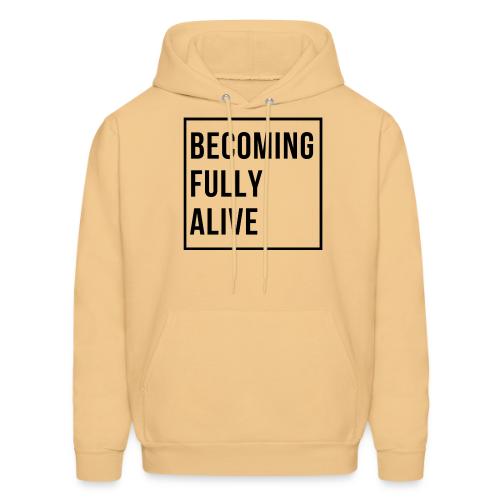Becoming Fully Alive (in Black) - Men's Hoodie