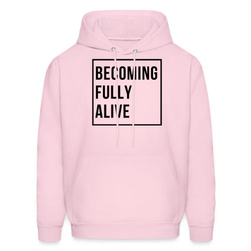 Becoming Fully Alive (in Black) - Men's Hoodie