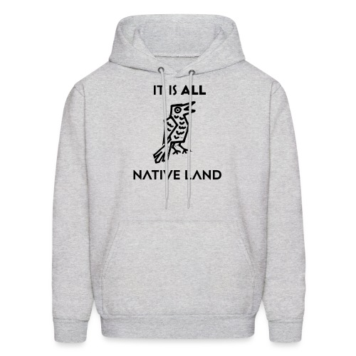 It is all Native Land - Men's Hoodie