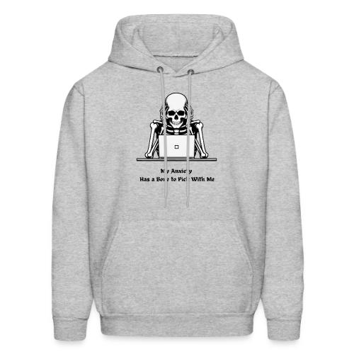 My Anxiety Has a Bone to Pick With Me T-Shirt - Men's Hoodie