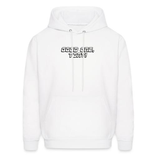 GOOD ONE, TONY! (text only) - Men's Hoodie