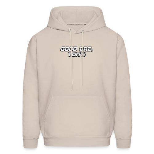 GOOD ONE, TONY! (text only) - Men's Hoodie