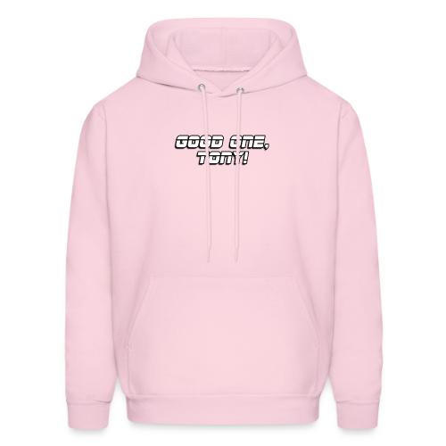 GOOD ONE, TONY! (text only) - Men's Hoodie