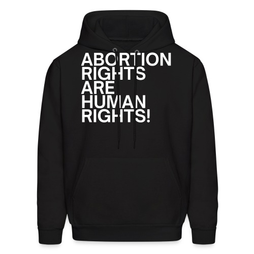 Abortion Rights Are Human Rights - Men's Hoodie