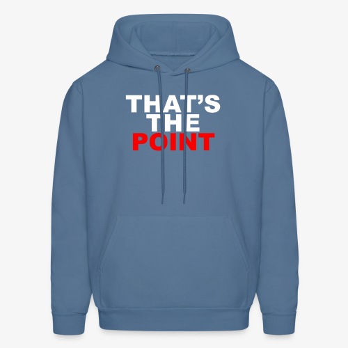 THAT'S THE POINT - Men's Hoodie