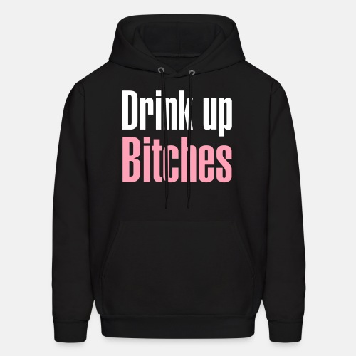 Drink up bitches