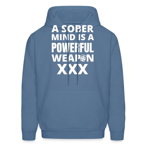 A SOBER MIND IS A POWERFUL WEAPON XXX - Men's Hoodie