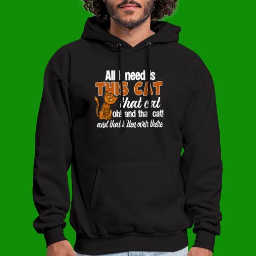 All I Need is This Cat - Men's Hoodie
