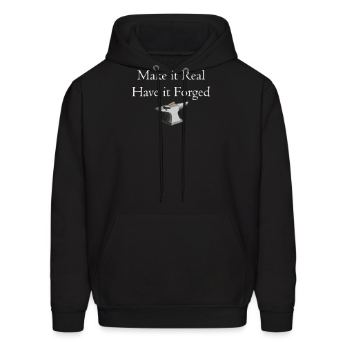 Make it Real Have it Forg - Men's Hoodie