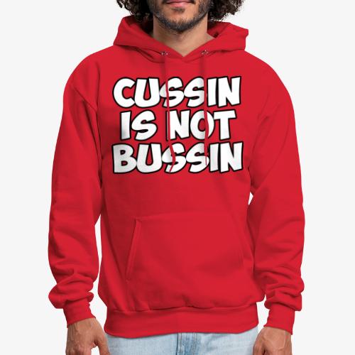 CUSSIN IS NOT BUSSIN - Men's Hoodie