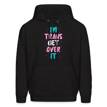 Im Trans Get Over It - Men's Hoodie - black - Front - Elias (183cm)