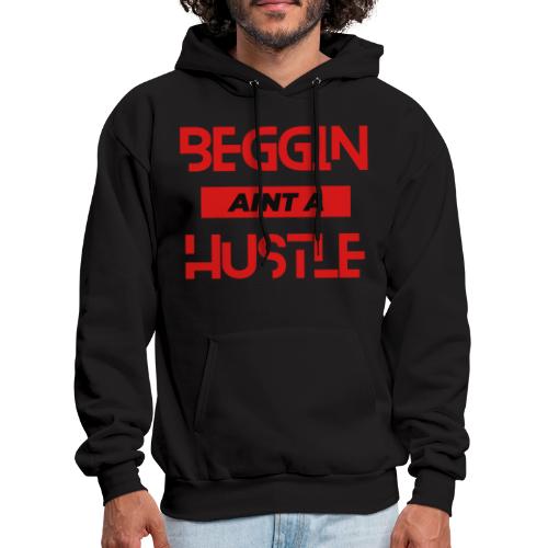 Begging Ain't A Hustle T-shirt -Graphic Tshirts - Men's Hoodie
