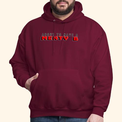 About to Have a Menty B - Men's Hoodie