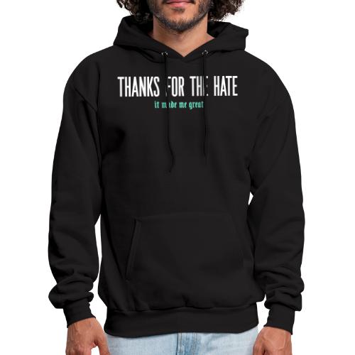 Thanks for the Hate T-shirt - Men's Hoodie
