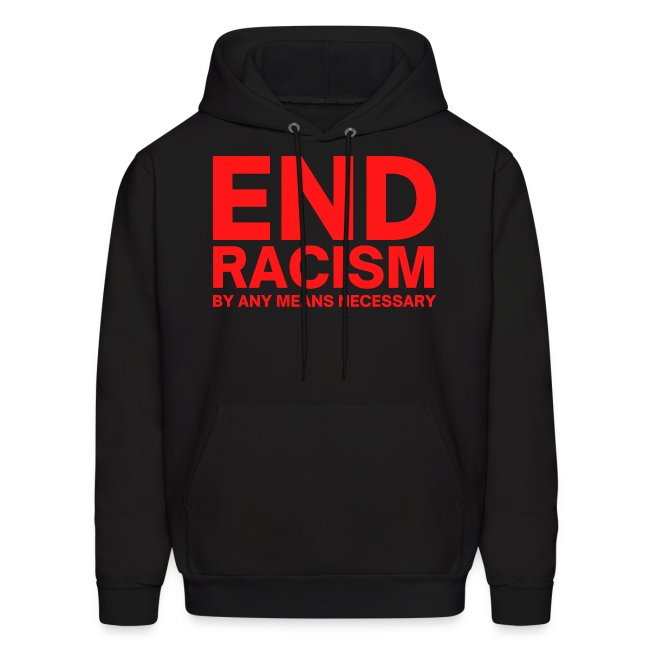END RACISM By Any Means Necessary (red letters)