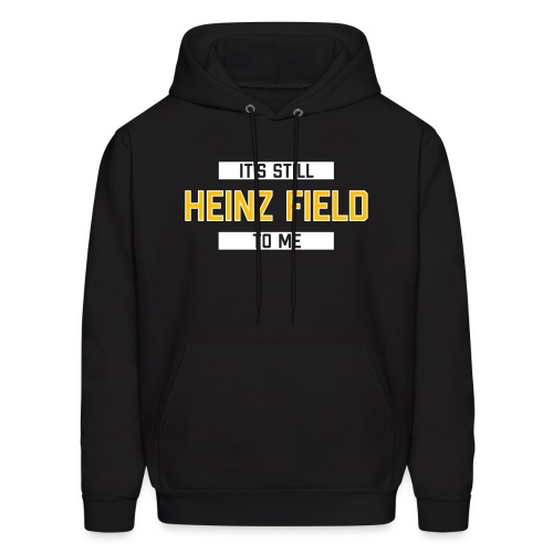 It's Still Heinz Field To Me - Men's Hoodie