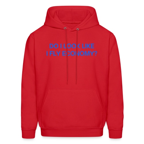 Do I Look Like I Fly Economy? (in blue letters) - Men's Hoodie