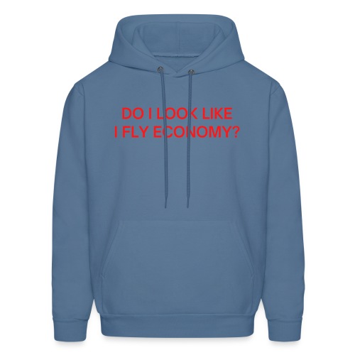 Do I Look Like I Fly Economy? (in red letters) - Men's Hoodie