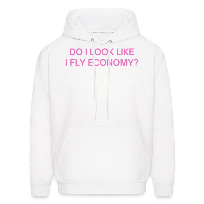Do I Look Like I Fly Economy? (in pink letters)
