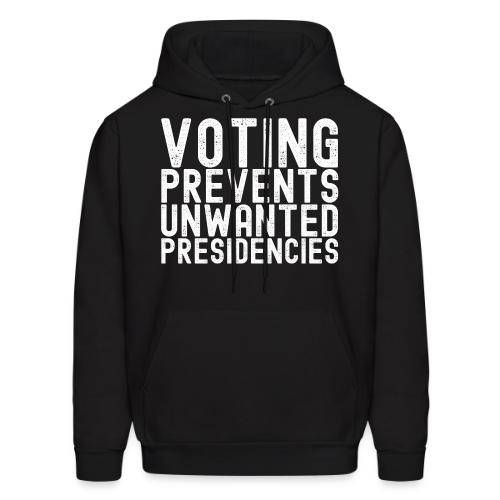 Voting Prevents Unwanted Presidencies - Men's Hoodie