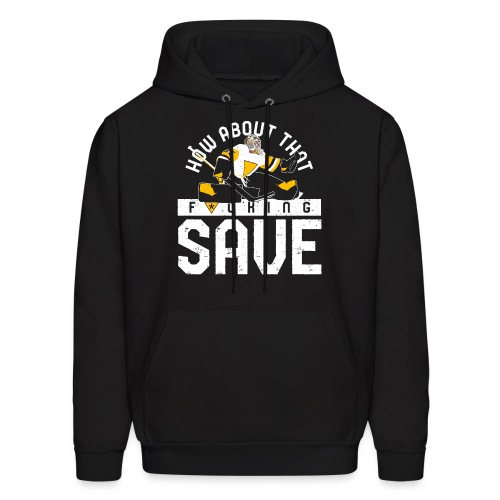 How About That F–ing Save - Men's Hoodie
