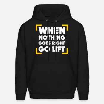 When Nothing Goes Right Go Lift - Hoodie for men