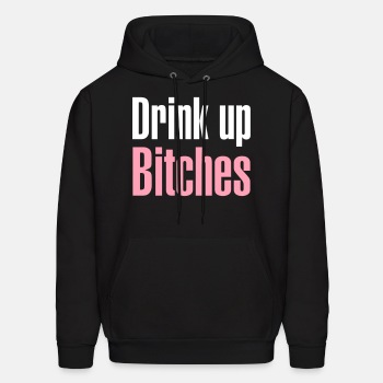 Drink up bitches - Hoodie for men