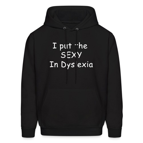 I Put The SEXY In Dyslexia - Men's Hoodie