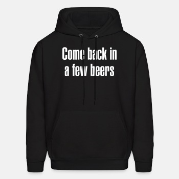 Come back in a few beers - Hoodie for men