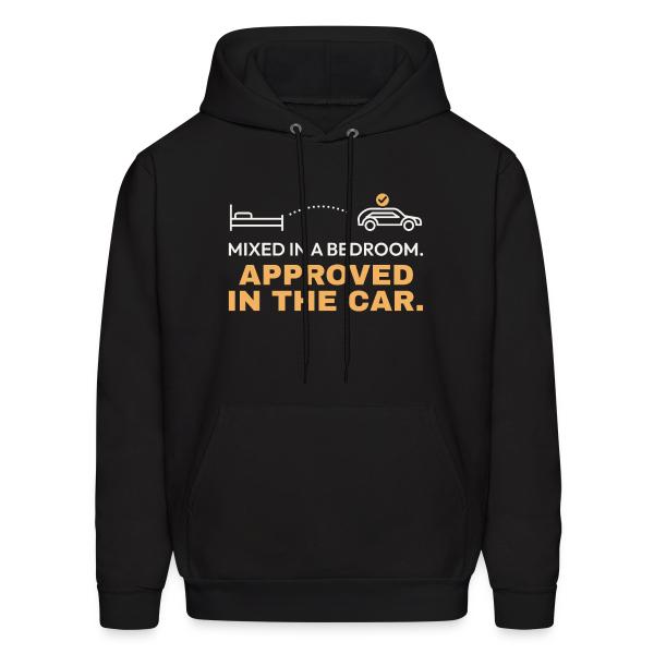 Mixed in a Bedroom, Approved in the Car Men's Hoodie