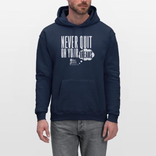 Never Quit On Your Dreams Big Bailey White Art - Men's Hoodie