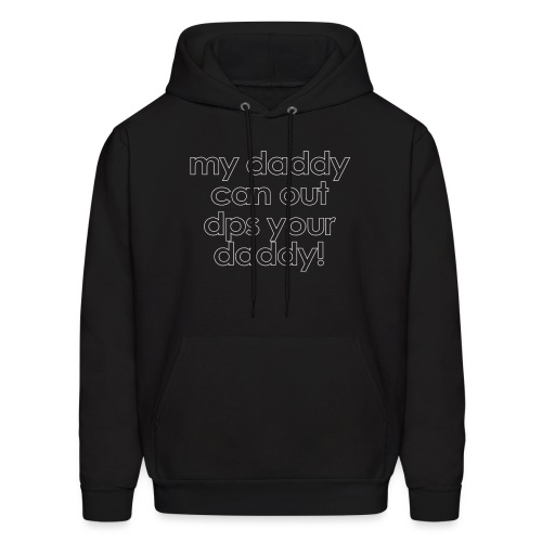 Warcraft baby: My daddy can out dps your daddy - Men's Hoodie