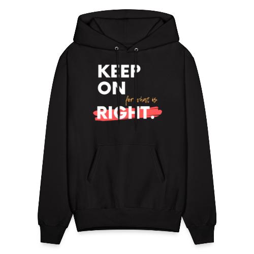 keep On For What Is Right! - Men's Hoodie